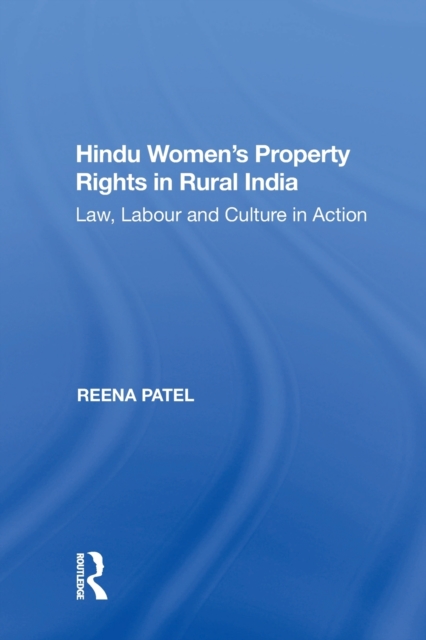 Hindu Women's Property Rights in Rural India Law, Labour and Culture in Action