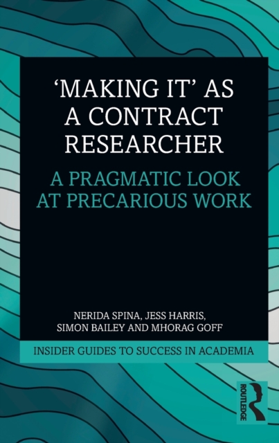 'Making It' as a Contract Researcher A Pragmatic Look at Precarious Work