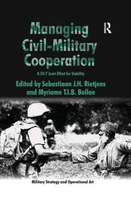 Managing Civil-Military Cooperation A 24/7 Joint Effort for Stability