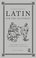 Latin for the Illiterati A Modern Guide to an Ancient Language