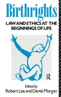 Birthrights Law and Ethics at the Beginnings of Life