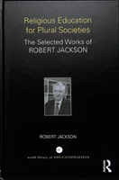 Religious Education for Plural Societies The Selected Works of Robert Jackson