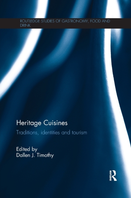 Heritage Cuisines Traditions, identities and tourism