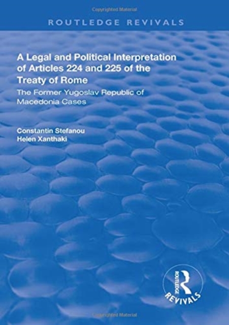 Legal and Political Interpretation of Articles 224 and 225 of the Treaty of Rome The Former Yugoslav Republic of Macedonia Cases