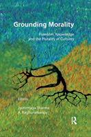 Grounding Morality Freedom, Knowledge and the Plurality of Cultures