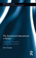 Situationist International in Britain Modernism, Surrealism, and the Avant-Garde