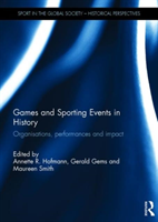 Games and Sporting Events in History Organisations, Performances and Impact
