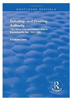 Debating â and Creating â Authority The Failure of a Constitutional Ideal in Massachusetts Bay, 1629-1649