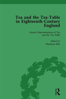 Tea and the Tea-Table in Eighteenth-Century England Vol 1 