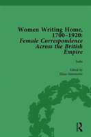 Women Writing Home, 1700-1920 Vol 4 Female Correspondence Across the British Empire