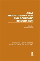 Arab Industrialisation and Economic Integration 