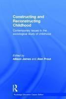 Constructing and Reconstructing Childhood Contemporary issues in the sociological study of childhood