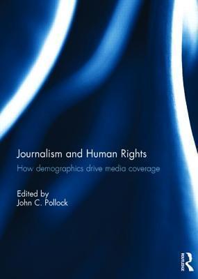 Journalism and Human Rights How Demographics Drive Media Coverage