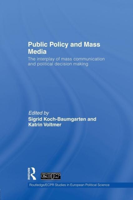 Public Policy and the Mass Media The Interplay of Mass Communication and Political Decision Making