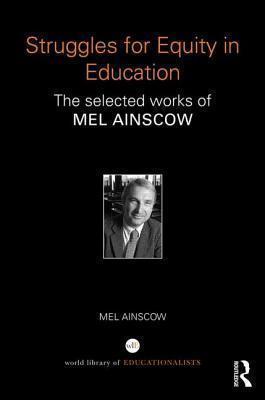 Struggles for Equity in Education The selected works of Mel Ainscow