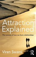Attraction Explained The science of how we form rel