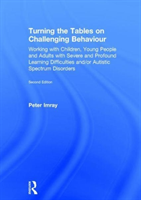 Turning the Tables on Challenging Behaviour Working with Children, Young People and Adults with Severe and Profound Learning Difficulties and/or Autistic Spectrum Disorders