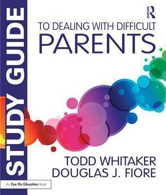 Study Guide to Dealing with Difficult Parents 