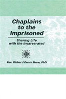 Chaplains to the Imprisoned Sharing Life with the Incarcerated