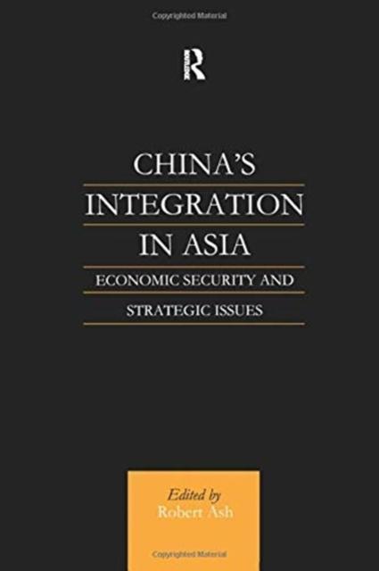 China's Integration in Asia Economic Security and Strategic Issues