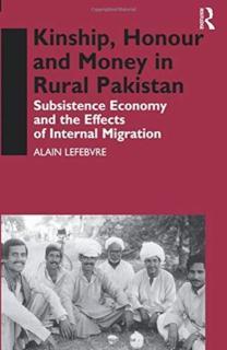 Kinship, Honour and Money in Rural Pakistan Subsistence Economy and the Effects of International Migration
