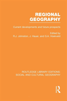 Regional Geography (RLE Social & Cultural Geography) Current Developments and Future Prospects