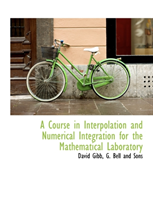 Course in Interpolation and Numerical Integration for the Mathematical Laboratory 