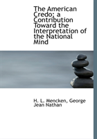 American Credo; A Contribution Toward the Interpretation of the National Mind 