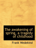 Awakening of Spring, a Tragedy of Childhood 