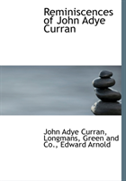 Reminiscences of John Adye Curran 