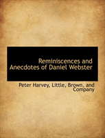 Reminiscences and Anecdotes of Daniel Webster 