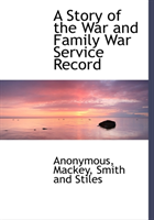 Story of the War and Family War Service Record 
