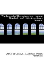 Legend of Ulenspiegel and Lamme Goedzak, and Their Adventures Heroical 