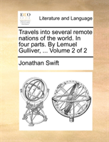 Travels Into Several Remote Nations of the World. in Four Parts. by Lemuel Gulliver, ... Volume 2 of 