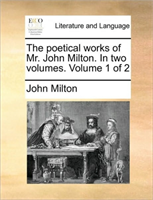 Poetical Works of Mr. John Milton. in Two Volumes. Volume 1 of 2 
