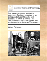 Young Gentleman and Lady's Astronomy, Familiarly Explained in Ten Dialogues Between Neander and 