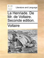 Henriade. de Mr. de Voltaire. Seconde Edition. 