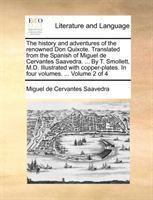 history and adventures of the renowned Don Quixote. Translated from the Spanish of Miguel de 