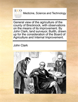 General view of the agriculture of the county of Brecknock, with observations on the means of its 