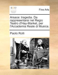 Arsace Tragedia. Da Rappresentarsi Ne