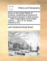 Tour in the United States of America Containing an Account of the P