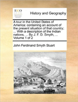 Tour in the United States of America Containing an Account of the P