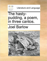 Hasty-Pudding, a Poem, in Three Cantos. 