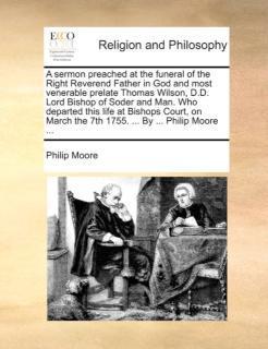Sermon Preached at the Funeral of the Right Reverend Father in God and Most Venerable Prelate Thomas 
