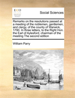 Remarks on the Resolutions Passed at a Meeting of the Noblemen, Gentlemen, and Clergy, of the County 