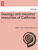 Geology and Industrial Resources of California ... 