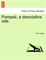 Pompeii, a Descriptive Ode. 