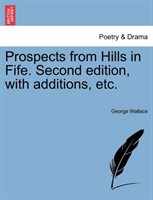 Prospects from Hills in Fife. Second Edition, with Additions, Etc. 