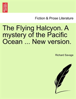 Flying Halcyon. a Mystery of the Pacific Ocean ... New Version. 