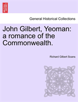 John Gilbert, Yeoman A Romance of the Commonwealth.